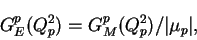 \begin{displaymath}
G_E^p(Q_{p}^2) = G_M^p(Q_{p}^2) / \vert\mu_p\vert,
\end{displaymath}