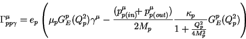 \begin{displaymath}
\Gamma^{\mu}_{pp\gamma}
=e_p\left(\mu_p G_E^p(Q_{p}^2)\gam...
...rac{\kappa_p}{1+\frac{Q_{p}^2}{4M_p^2}} G_E^p(Q_{p}^2) \right)
\end{displaymath}