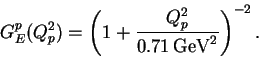 \begin{displaymath}
G_E^p(Q_{p}^2) = \left(1+\frac{Q_{p}^2}{0.71\,{\rm GeV}^2}\right)^{-2}.
\end{displaymath}